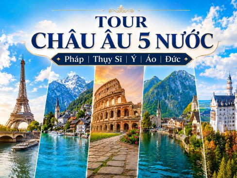 Tour Châu Âu 5 Nước: Pháp | Thụy Sĩ | Ý | Áo | Đức 