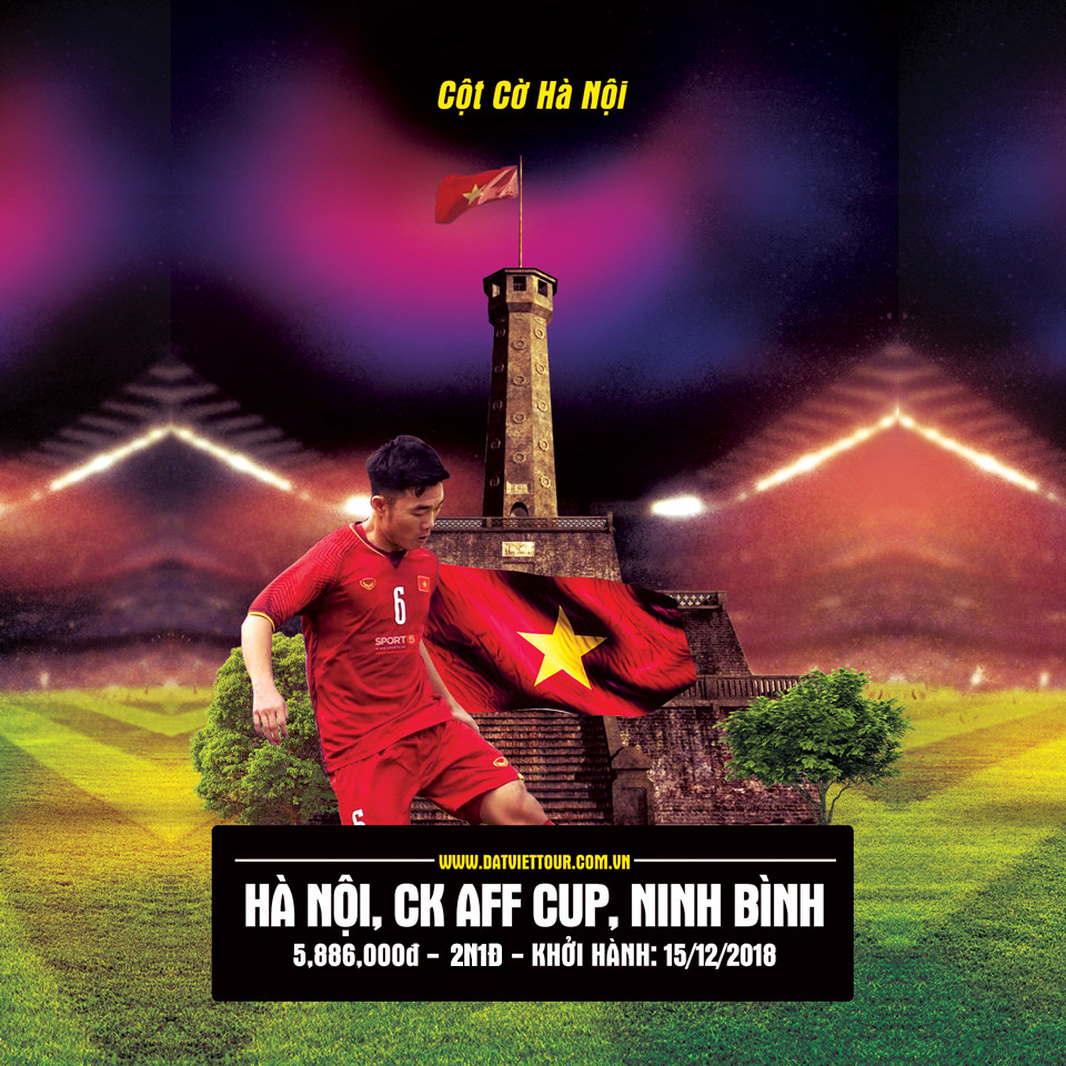 Nhanh tay đặt vé cổ vũ AFF Cup tại Đất Việt Tour - Cột cờ Hà Nội