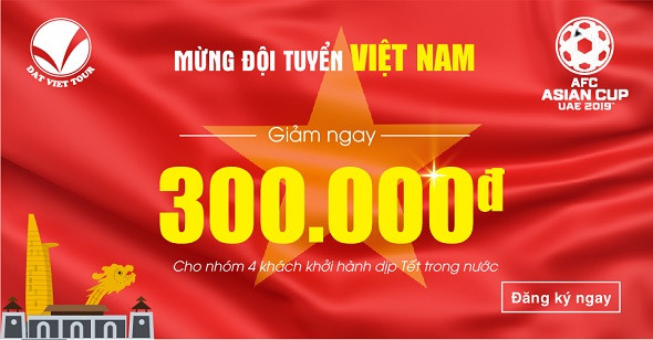Tưng bừng khuyến mãi mừng độ tuyển Việt Nam vào tứ kết Asian Cup - Tour trong nước