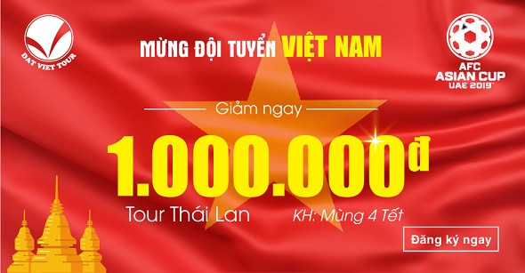 Tưng bừng khuyến mãi mừng độ tuyển Việt Nam vào tứ kết Asian Cup - Tour Thái Lan